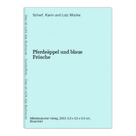 Pferdeäppel Und Blaue Frösche - Hesse