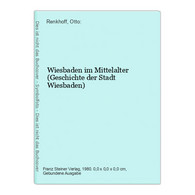 Wiesbaden Im Mittelalter (Geschichte Der Stadt Wiesbaden) - Hessen