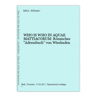 WHO IS WHO IN AQUAE MATTIACORUM: Römisches Adressbuch Von Wiesbaden - Hesse