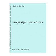 Kaspar Kögler: Leben Und Werk - Hesse