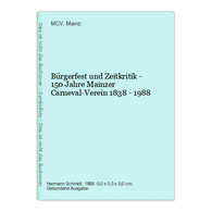 Bürgerfest Und Zeitkritik - 150 Jahre Mainzer Carneval-Verein 1838 - 1988 - Hesse