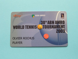 30th ABN AMRO World Tennis Tournament 2003 - Player OLIVIER ROCHUS Belgium / Competitor CARD ( See Scan ) NO Lanyard ! - Otros & Sin Clasificación