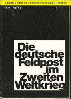 Die Deutsche Feldpost Im Zweiten Weltkrieg (1971 Heft 1) - Militaire Post & Postgeschiedenis