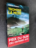 Edition Fayard  TROMPER LA MORT  Maryse RIVIERE  Prix Du Quai Des Orfèvres 2015 Tbe+ - Fayard