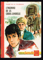 L'inconnu De La Croix-Landelle - André De La Tourasse - 1969 - 188 Pages 17,5 X 12,7 Cm - Collection Spirale