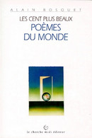 Les Cent Plus Beaux Poèmes Du Monde De Alain Bosquet (2002) - Zonder Classificatie