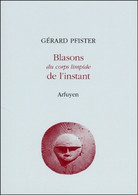 Blasons Du Corps Limpide De L'instant De Gérard Pfister (1999) - Zonder Classificatie