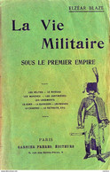 C1 NAPOLEON Blaze VIE MILITAIRE SOUS LE PREMIER EMPIRE Souvenirs Officier PORT INCLUS France - 1801-1900