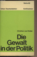 Die Gewalt In Der Politik (Auseinandersetzung Mit Max Weber) - "Urban-Taschenbücher" Reihe 80 - Von Ferber Christian - 0 - Autres