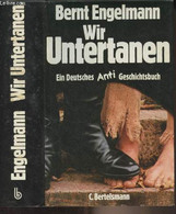 Wir Untertanen (Ein Deutsches Anti-Geschichtsbuch) - Engelmann Bernt - 1974 - Autres
