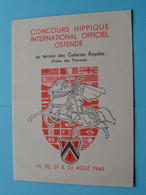 CONCOURS HIPPIQUE International Officiel OSTENDE Au Terrain Des Galeries Royales " AOUT 1949 " ( Zie / Voir SCANs ) ! - Programs