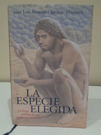 La Especie Elegida. La Larga Marcha De La Evolución Humana. Juan Luís Arsuaga Y Ignacio Martínez. 1999. 359 Pp. - Cultural