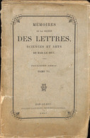 Mémoires De La Société Des Lettres Et Arts De Bar Le Duc IVème Série Tome VI 1887 ( Couverture Abimée ) - Lorraine - Vosges