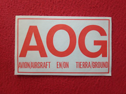 ANTIGUA ETIQUETA LABEL ÉTIQUETTE ETIKETTE ETICHETTA AOG AVIÓN AIRCRAFT EN ON TIERRA GROUND AVIACIÓN.AVIATION PLANE AIR.. - Etiquetas De Equipaje