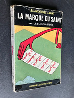 Collection LE SAINT N° 18  LA MARQUE DU SAINT  Leslie CHARTERIS  Arthème Fayard - E.O. 1950 - Arthème Fayard - Le Saint