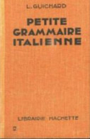 Apprentissage De L’Italien : Petite Grammaire Italienne. Theorie Et Exercices. Guichard L. Hachette ( Préface De H. Hauv - Unclassified