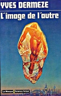 L' Image De L' Autre De Yves Dermeze - Le Masque SF N° 7 - 1974 - Le Masque SF