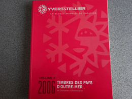 2006 YVERT TELLIER Volume 2 - TIMBRES DES PAYS D'OUTRE MER - Francia