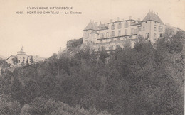 63 - PONT DU CHATEAU - PUY DE DOME - LE CHATEAU - VOIR DEUX SCANS - Pont Du Chateau