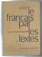 LE FRANCAIS PAR LES TEXTES -Cycle D'observation 6e -J. BEAUGRAND -M. COURAULT - 1962 -Classiques HACHETTE - 6-12 Ans