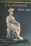 CALENDRIER BEAUX ARTS    Commentaires De Lefrançois-Pillion  Arthaud 194 0 - Grand Format : 1921-40