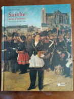 SARTHE Terre D'artistes - Peintres Et Graveurs 1460 - 1960 Par Jean Arpentinier - Editions De La Reinette (Le Mans) - Centre - Val De Loire
