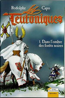 Les Teutoniques 1 Dans L'Ombre Des Forêts Noires RE BE Hors Collection 01/2001 Rodolphe Capo (BI7) - Teutoniques, Les