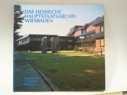 Das Hessische Hauptstaatsarchiv Wiesbaden : Geschichte, Aufgaben, Angebot - Hessen