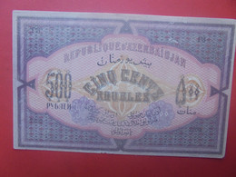 Azerbaidjan 500 ROUBLES 1920 Peu Circuler Jolie Qualité - Azerbaïjan