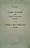 C1 Bottet L’ARME BLANCHE - L ARME A FEU Relie ILLUSTRE 300 Exemplaires PORT INCLUS France - Français