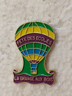 Pin's Montgolfières - Montgolfière La Fête Des Ecoles à LA GRANGE-AUX-BOIS - Pins Ville 57 MOSELLE METZ - Montgolfières