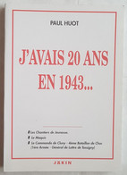 LIVRE - HISTOIRE - FRANCE - J'AVAIS 20 ANS EN 1943...- PAUL HUOT - CHANTIERS DE JEUNESSE, MAQUIS...- ED.JAKIN - Français