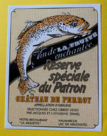 19759 - Vin De La Truite Enchantée Château De Perroy Réserve Du Patron  Pour Restaurant La Mouette Vaumarcus - Peces