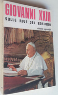 GIOVANNI XXIII -SULLE RIVE DEL BOSFORO (CART 77 A) - Religion