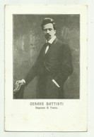 CESARE BATTISTI DEPUTATO DI TRENTO - CARTOLINA COMITATO PROPAGANDA PATRIOTTICA   - NV FP - Historical Famous People