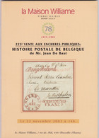 LA MAISON WILLIAME 225 Eme Vente   COLLECTION JEAN DE BAST   HISTOIRE POSTALE DE DE BELGIQUE - Cataloghi Di Case D'aste