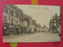 Cartes Postale. Eure 27. Bourgtheroulde. La Grande Rue - Bourgtheroulde