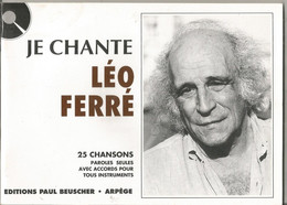 Partition Musicales, JE CHANTE LEO FERRE, 25 Chansons ,1997, 55 Pages, Ed. Paull Beuscher, Frais Fr 3.95 E - Partitions Musicales Anciennes