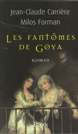 Jean-Claude Carrière & Milos Forman - Les Fantômes De GOYA - Plon, Paris - 2007 - Históricos