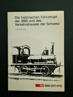 Die Historischen Fahrzeuge Der SBB Und Des Verkehrshauses Der Schweiz, Hrsg.: SBB Bern 1985, 44 Seiten, Viele Abb. - Catalogues