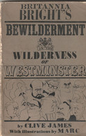 BRITANNIA BRIGHT'S Bewilderment In The Wilderness Of Westminster - Clive James - Illustrations By MARC - 1976 - Unclassified