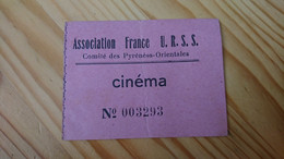 CINEMA COMITE PYRENEES ORIENTALES ASSOCIATION FRANCE URSS - TICKET - Tickets D'entrée