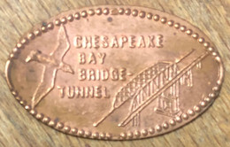 ÉTATS-UNIS USA CHESAPEAKE BAY  BRIDGE-TUNNEL PIÈCE ÉCRASÉE PENNY ELONGATED COIN MEDAILLE TOURISTIQUE MEDALS TOKENS - Souvenir-Medaille (elongated Coins)