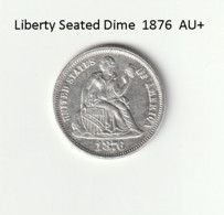 Seated Liberty Dime 1876 AU+ - 1837-1891: Seated Liberty (Liberté Assise)