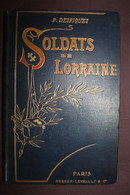 Despiques Soldats De Lorraine Paris 1899 Oudinot Chevert Exelmans Margueritte Etc. Relié - Français