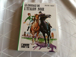 Le Courage De L’étalon Noir La Bibliothèque Verte Walter Farley / Jean Muray / Illustration François Batet  Hachette - Bibliotheque Verte