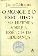 O Monge E O Executivo Uma Historiasobre A Essencia Da Liderança - Hunter James C. - 2004 - Cultural