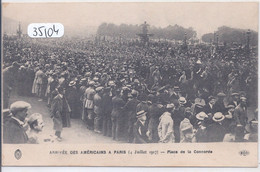 MILITARIA- ARRIVEE DES AMPERICAINS EN FRANCE- PARIS- 14 JUILLET 1917- PLACE DE LA CONCORDE- ELD - Oorlog 1914-18