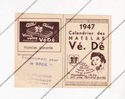 Calendrier 1947 - Publicité Des MATELAS Vé , Dé - Cachet J. Verbrugge à GENT / GAND  (B311) - Groot Formaat: 1921-40