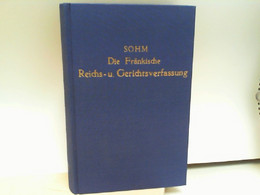 Die Fränkische Reichs- Und Gerichtsverfassung. [= Die Altdeutsche Reichs- Und Gerichtsverfassung, Erster Band] - Recht